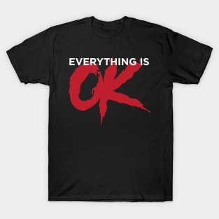 Everything is OK T-Shirt